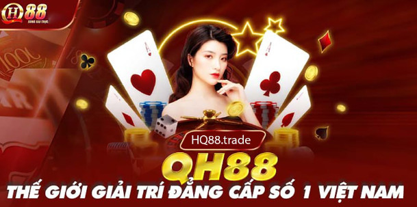 Cá cược giải trí hấp dẫn QH88 casino